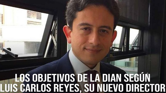 ‘’Al 99% de los colombianos la reforma tributaria no les tocará el bolsillo’’, Luis Carlos Reyes, nuevo director de la DIAN